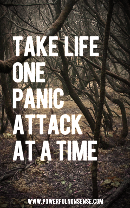 Take life one panic attack at a time