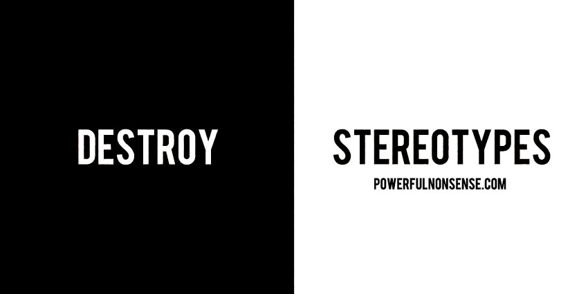 destroy stereotypes