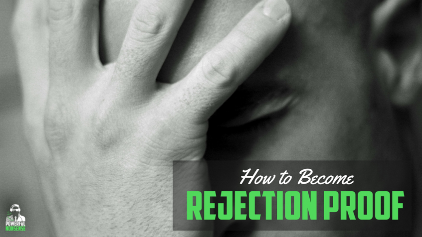 How-To-Become-Rejection-Proof-Powerful-Nonsense-Podcast