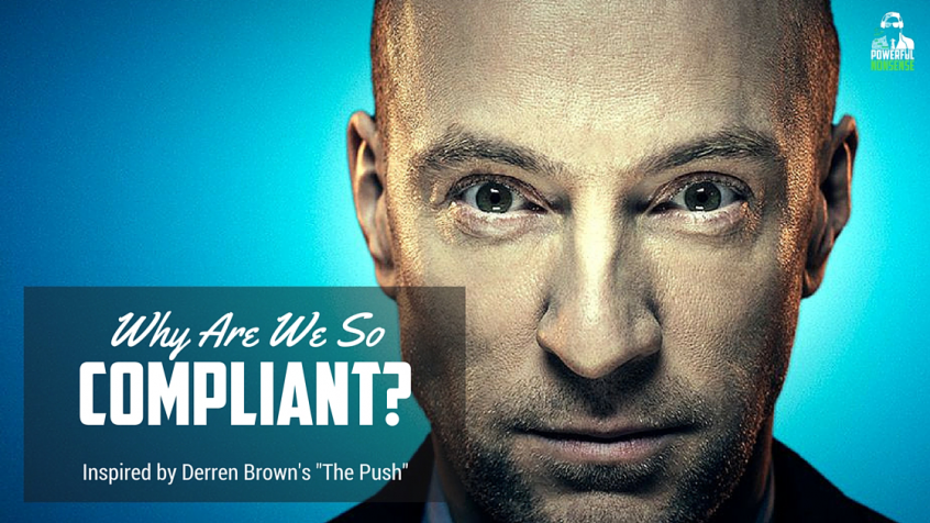 Why-Are-We-So-Compliant-derren-brown-the-push-powerful-nonsense-podcast