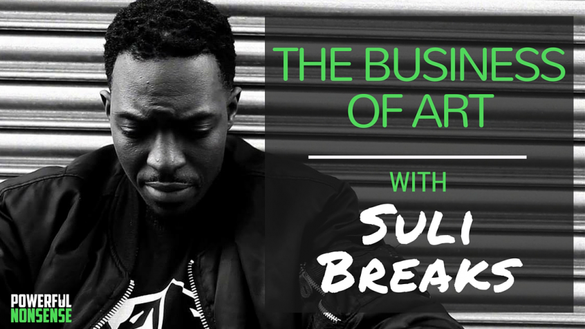 The_Business_of_Art_with__Suli_Breaks-powerful-nonsense-podcast-interview